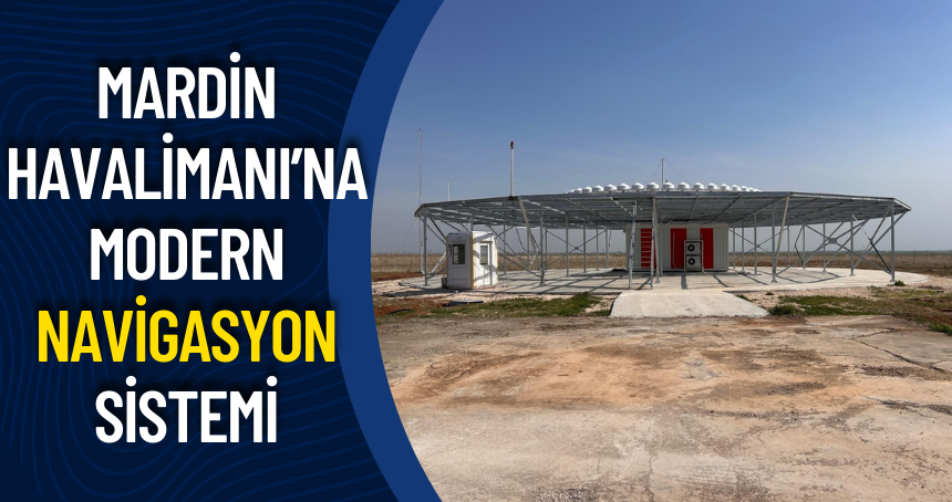 Mardin Havalimanı’na Modern Navigasyon Sistemi