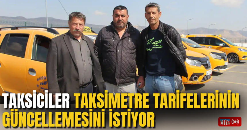 Taksiciler taksimetre tarifelerinin güncellemesini istiyor
