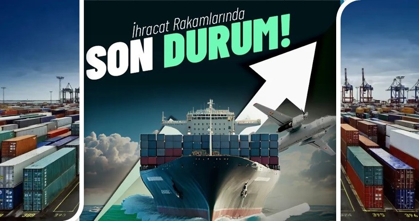 İhracat rakamlarında son durum