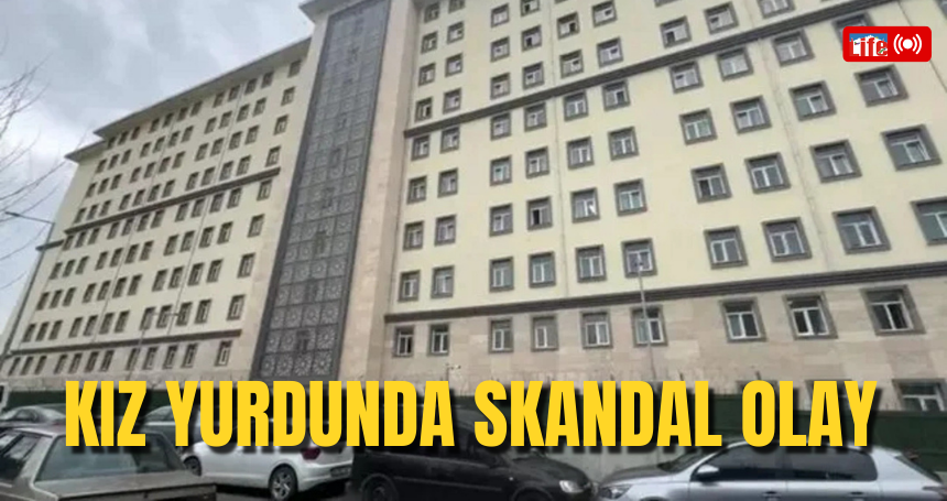Kız yurdunda skandal olay!
