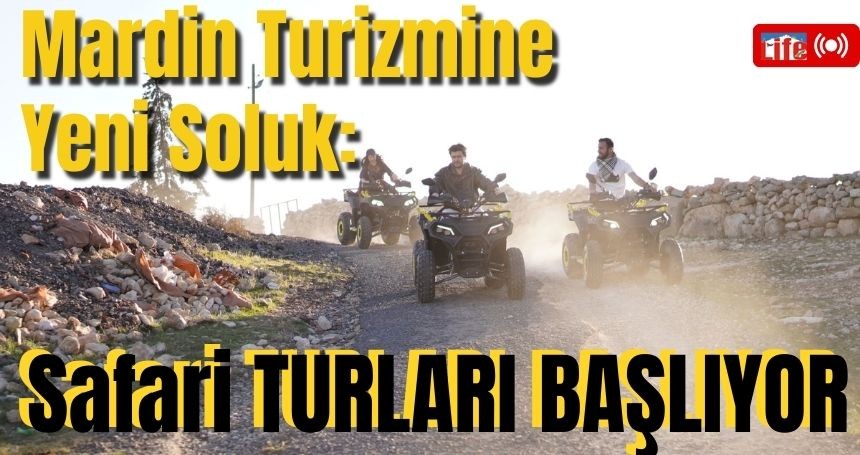 Mardin Turizmine Yeni Soluk: Safari TURLARI BAŞLIYOR