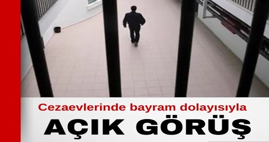 Cezaevlerinde Ramazan Bayramı dolayısıyla açık görüş