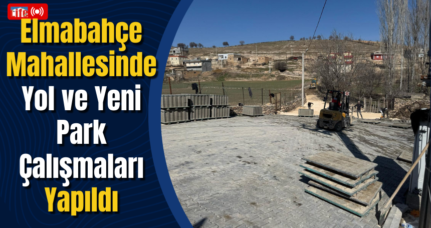 Elmabahçe Mahallesinde Yol ve Yeni Park Çalışmaları Yapıldı