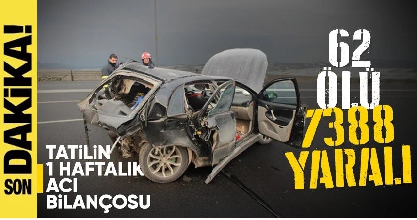Tatilin bir haftalık acı bilançosu
