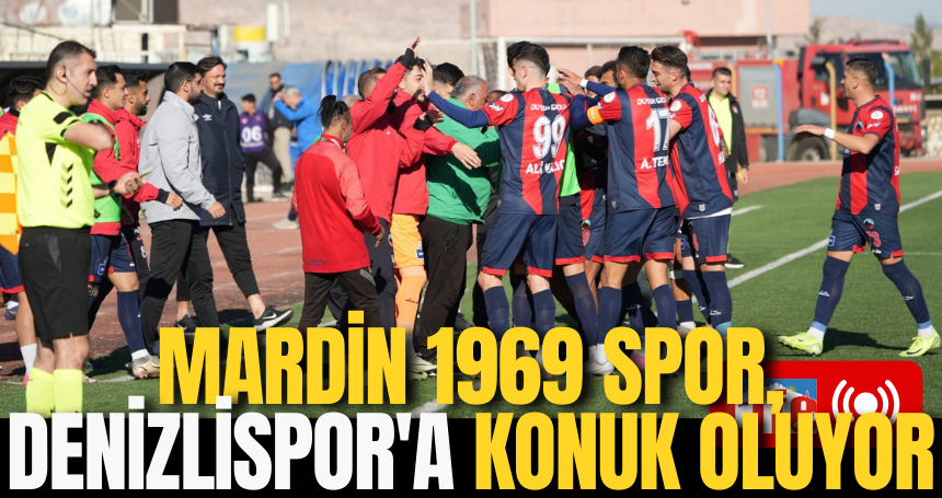 Mardin 1969 Spor, Denizlispor'a konuk oluyor