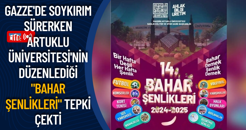 Gazze'de soykırım sürerken Artuklu Üniversitesi'nin düzenlediği "Bahar Şenlikleri" tepki çekti