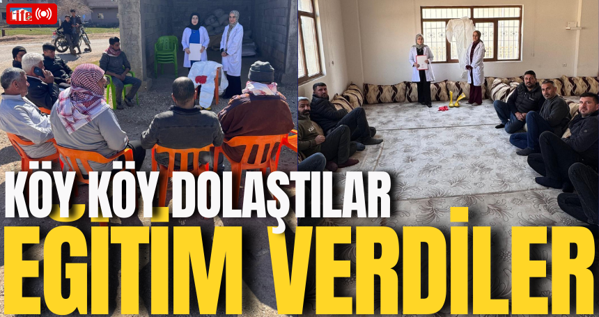Köy köy dolaştılar! Eğitim verdiler