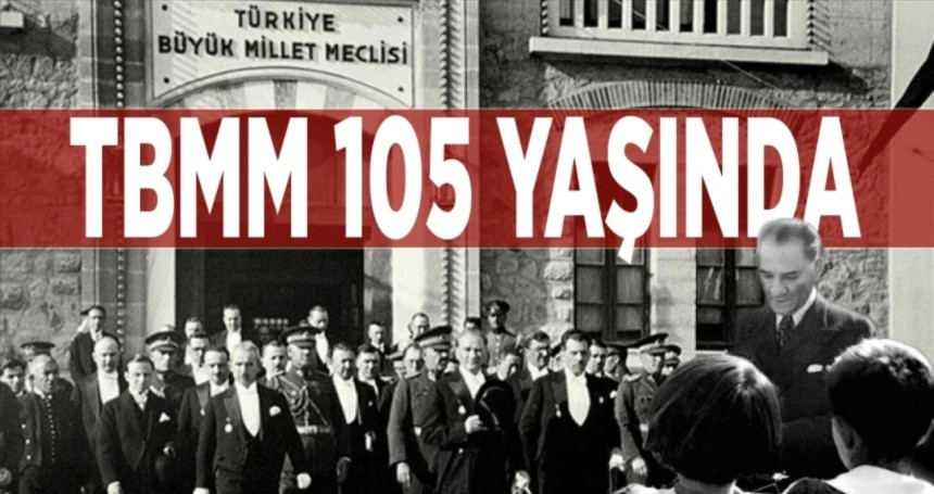 Türkiye Büyük Millet Meclisi 105 yaşında...