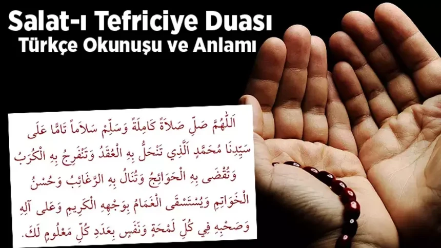 Salatı Tefriciye Duası'nın  Arapça- Türkçe okunuşu ve anlamı|Salatı Tefriciye duasının faziletleri