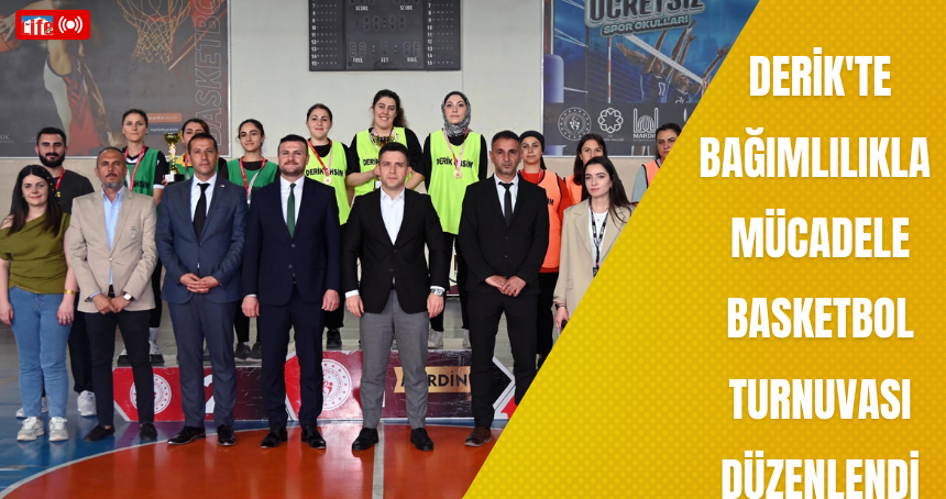 Derik'te Bağımlılıkla Mücadele Basketbol Turnuvası düzenlendi