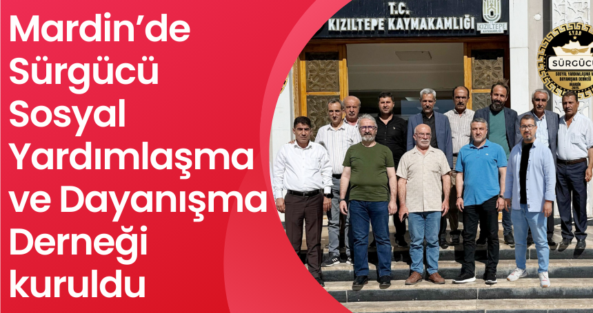 Mardin’de Sürgücü Sosyal Yardımlaşma ve Dayanışma Derneği kuruldu