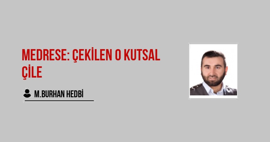 Medrese: Çekilen O Kutsal Çile