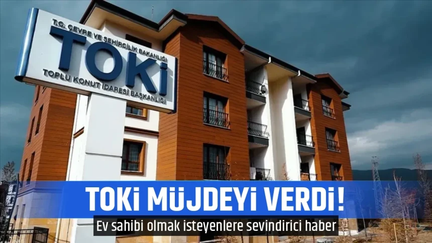 TOKİ müjdeyi verdi! Ev sahibi olmak isteyenlere sevindirici haber: İndirim kampanyası yolda