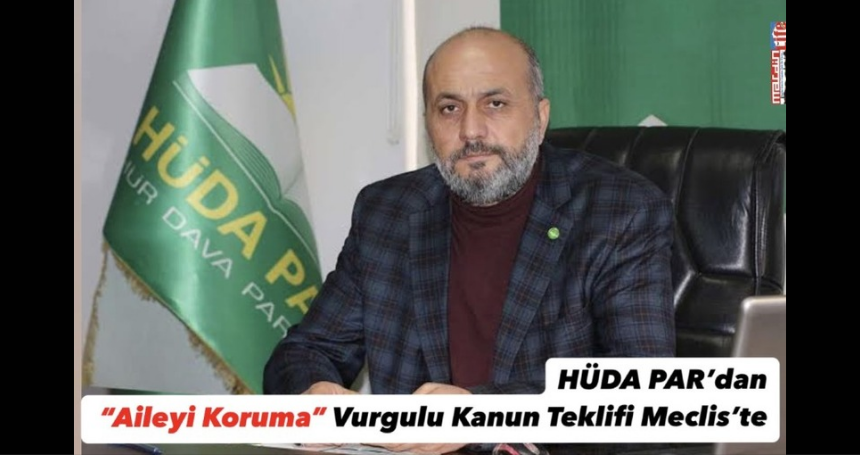 HÜDA PAR’dan “Aileyi Koruma” Vurgulu Kanun Teklifi Meclis’te