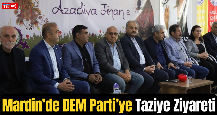 İYİ Parti, CHP, DEVA Partisi ve Saadet Partisi’nden Mardin’de DEM Parti’ye Taziye Ziyareti