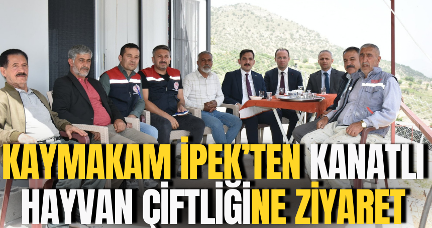 Kaymakam İpek’ten Kanatlı Hayvan Çiftliğine Ziyaret