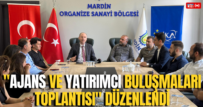 Mardin'de "Ajans ve Yatırımcı Buluşmaları Toplantısı" düzenlendi