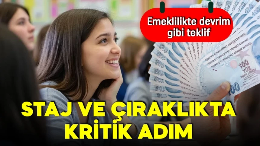 Milyonları etkileyecek adım: Staj ve Çıraklık süreleri emekliliğe dahil ediliyor