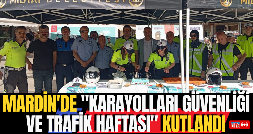 Mardin'de "Karayolları Güvenliği ve Trafik Haftası" Kutlandı