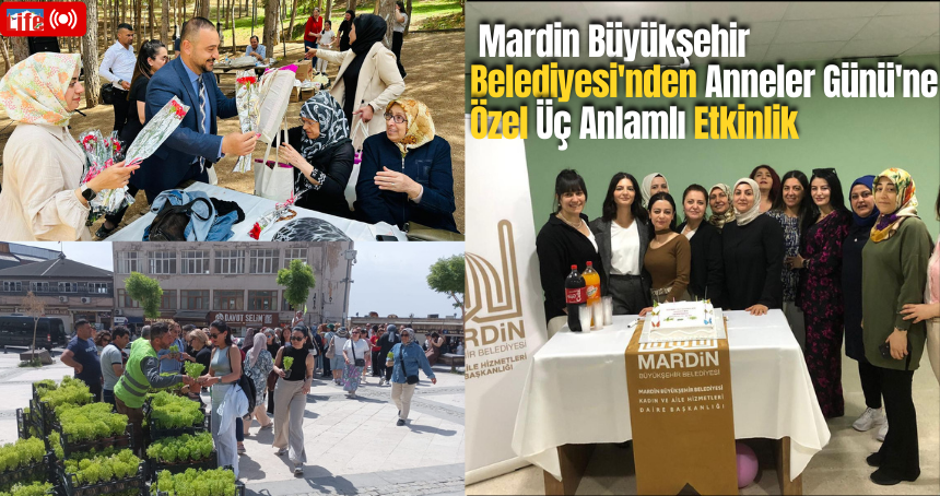 Mardin Büyükşehir Belediyesi'nden Anneler Günü'ne Özel Üç Anlamlı Etkinlik