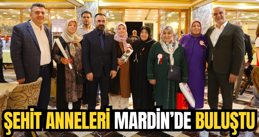 Şehit anneleri "Anneler Günü"nde Mardin'de bir araya geldi