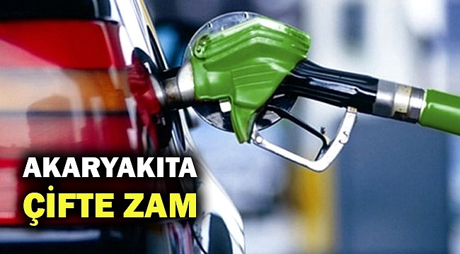 Akaryakıta çifte zam yolda!