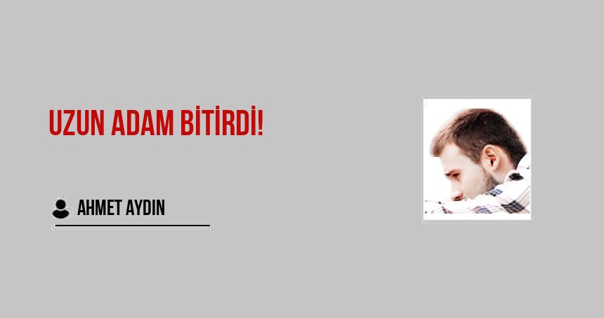 Uzun Adam Bitirdi!