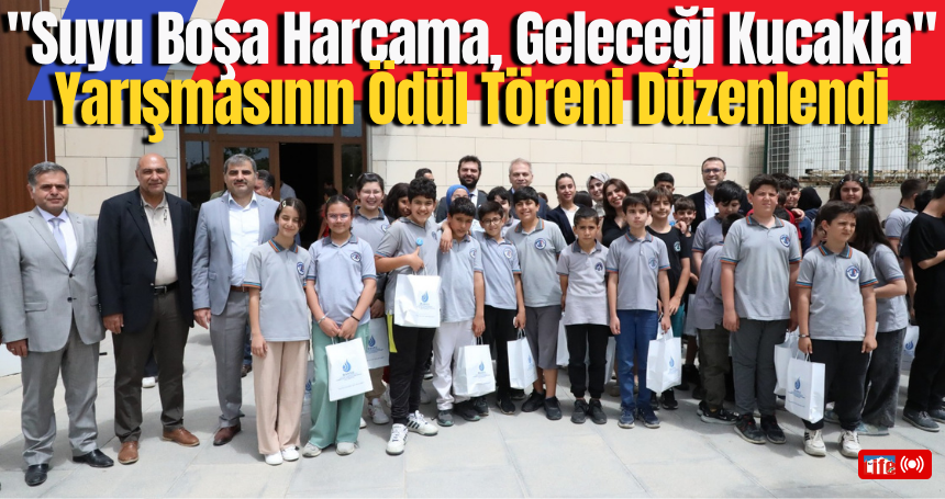 Mardin’de "Suyu Boşa Harcama, Geleceği Kucakla" Yarışmasının Ödül Töreni Düzenlendi