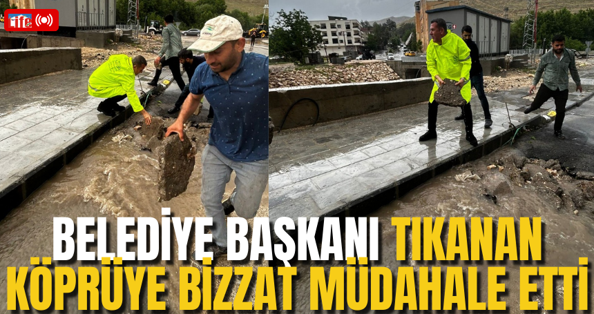 Belediye Başkanı tıkanan köprüye bizzat müdahale etti
