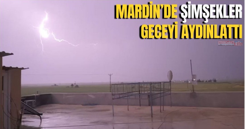 Mardin’de şimşekler geceyi aydınlattı