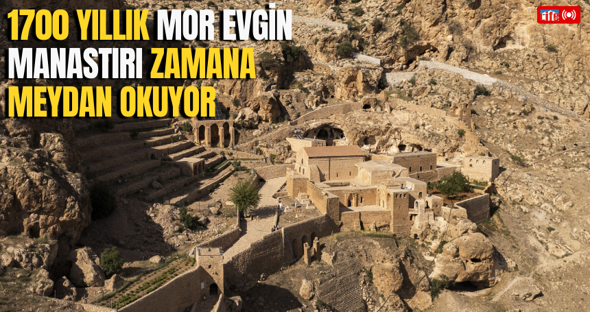 Mardin’deki 1700 yıllık Mor Evgin Manastırı zamana meydan okuyor
