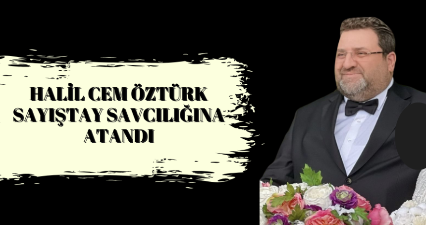 Sayıştay Savcılığına Halil Cem Öztürk Atandı