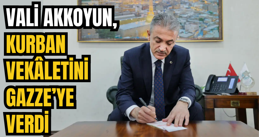 Vali Akkoyun, kurban vekâletini Gazze’ye verdi