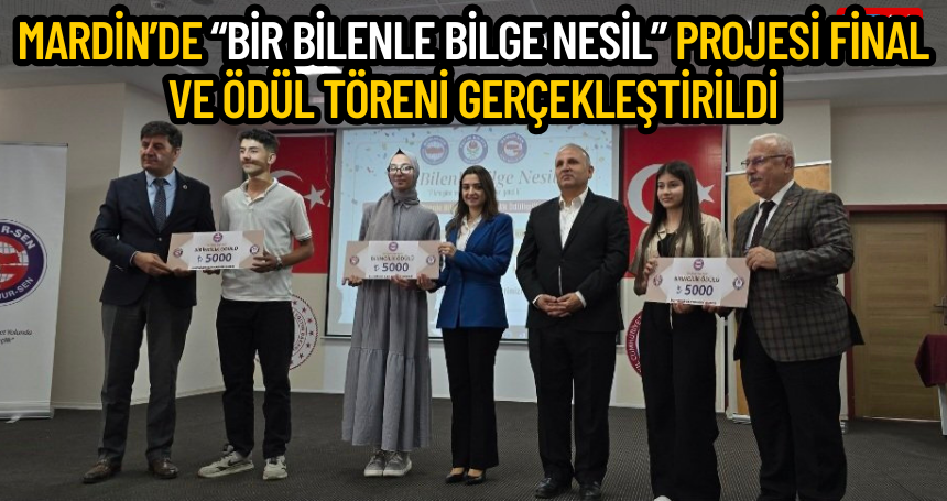 Mardin’de “Bir Bilenle Bilge Nesil” Projesi Final ve Ödül Töreni Gerçekleştirildi