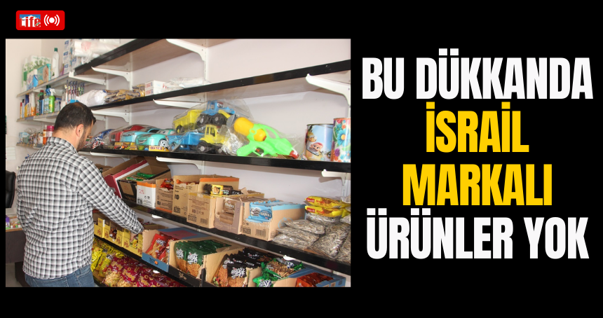 Bu dükkanda İsrail markalı ürünler yok