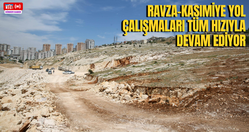 Ravza-Kasımiye Yol çalışmaları tüm hızıyla devam ediyor
