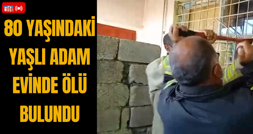 80 Yaşındaki Yaşlı Adam Evinde Ölü Bulundu