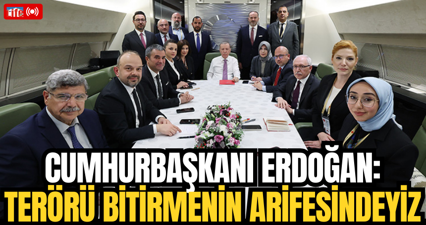 Cumhurbaşkanı Erdoğan: Terörü bitirmenin arifesindeyiz