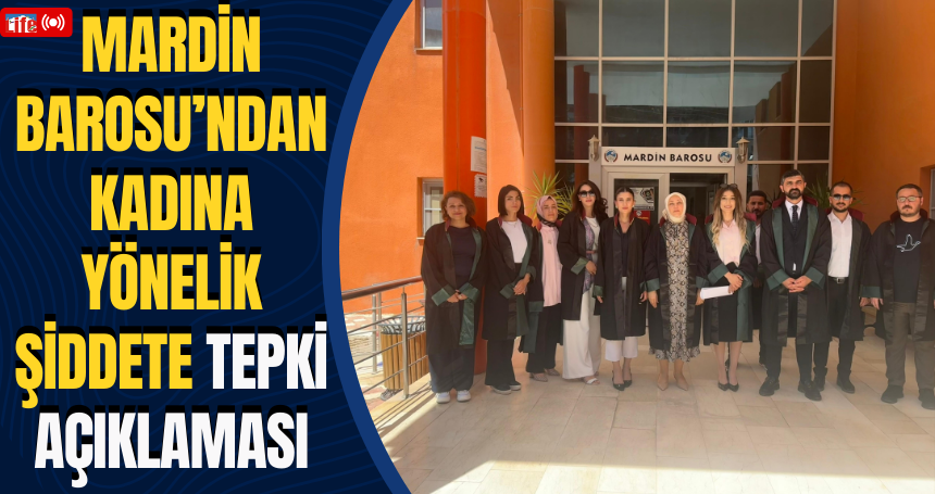 Mardin Barosu’ndan Kadına Yönelik Şiddete Tepki Açıklaması