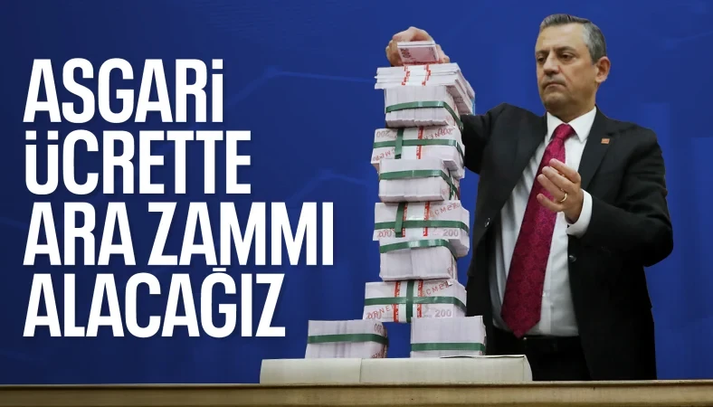 Özgür Özel: Asgari ücrete ara zam için çalışmaya başlıyoruz