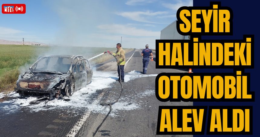 Seyir Halindeki Otomobil Alev Aldı