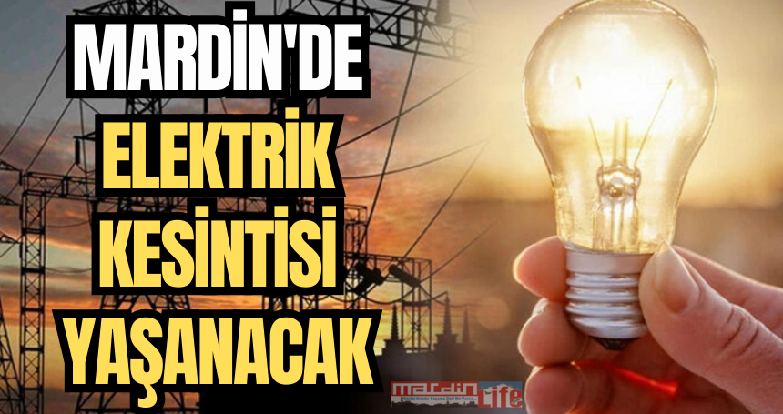 Mardin'de 23 Mayıs 2025 Cuma Planlı Elektrik Kesintileri