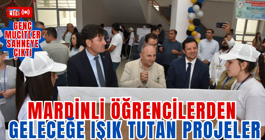 Mardinli Öğrencilerden Geleceğe Işık Tutan Projeler