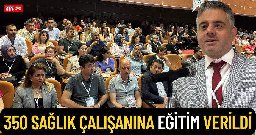 350 sağlık çalışanına eğitim verildi