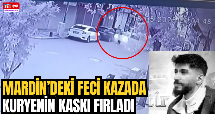 Mardin’deki feci kazada kuryenin kaskı fırladı