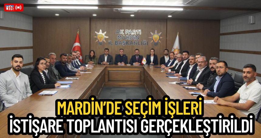 Mardin’de Seçim İşleri İstişare Toplantısı Gerçekleştirildi