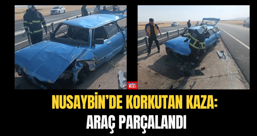 Nusaybin’de Korkutan Kaza: Araç Parçalandı