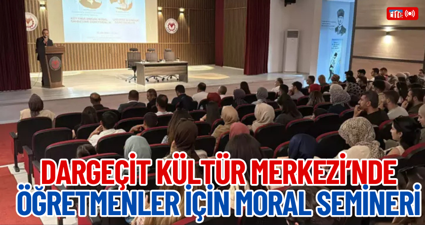Dargeçit Kültür Merkezi’nde Öğretmenler İçin Moral Semineri
