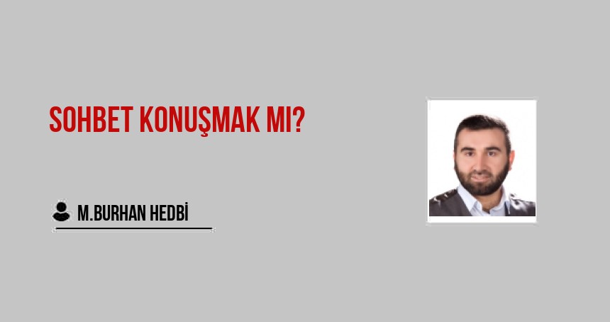 Sohbet Konuşmak mı?