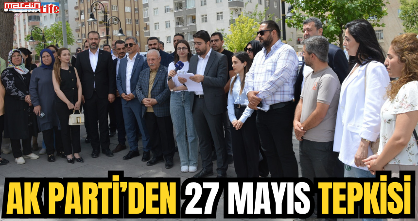 AK Parti’den 81 İlde Eş Zamanlı 27 Mayıs Tepkisi: Mardin’de Basın Açıklaması ve Tematik Sergi Düzenlendi